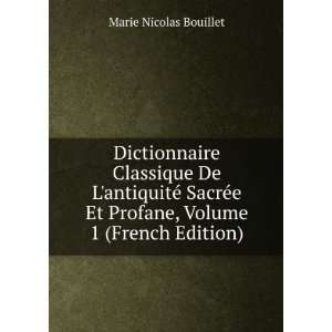   Volume 1 (French Edition) Marie Nicolas Bouillet  Books