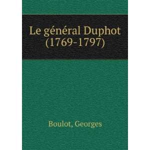  Le geÌneÌral Duphot (1769 1797) Georges Boulot Books
