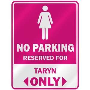  NO PARKING  RESERVED FOR TARYN ONLY  PARKING SIGN NAME 