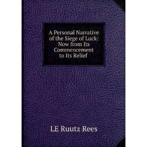   Luck Now from Its Commencement to Its Relief . LE Ruutz Rees Books