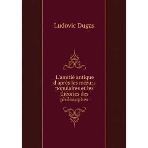   et les thÃ©ories des philosophes Ludovic Dugas  Books