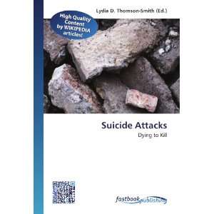   Attacks Dying to Kill (9786130124465) Lydia D. Thomson Smith Books