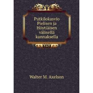   ¤lisellÃ¤ Kannaksella (Finnish Edition) Walter M. Axelson Books