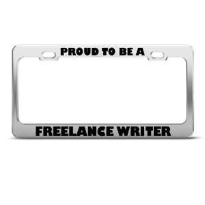 Proud To Be A Freelance Writer Career License Plate Frame Stainless