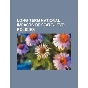  Long term national impacts of state level policies 