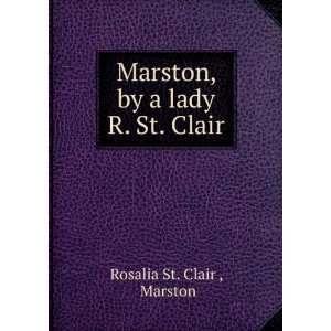    Marston, by a lady R. St. Clair. Marston Rosalia St. Clair  Books