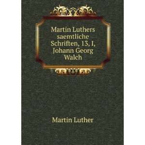   saemtliche Schriften, 13, I, Johann Georg Walch Martin Luther Books