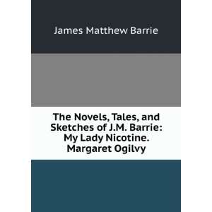   Barrie My Lady Nicotine. Margaret Ogilvy James Matthew Barrie Books