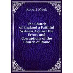   the Errors and Corruptions of the Church of Rome Robert Meek Books