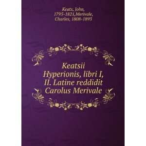   , libri I, II. Latine reddidit Carolus Merivale Keats John Books
