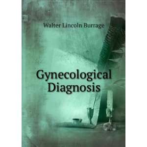  Gynecological Diagnosis Walter Lincoln Burrage Books