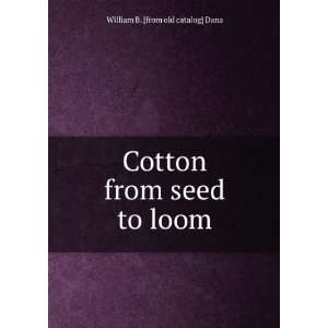  Cotton from seed to loom William B. [from old catalog 