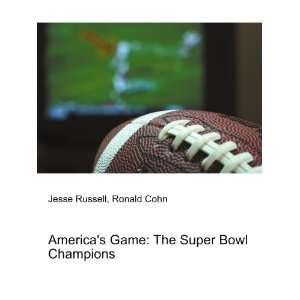  Americas Game The Super Bowl Champions Ronald Cohn 