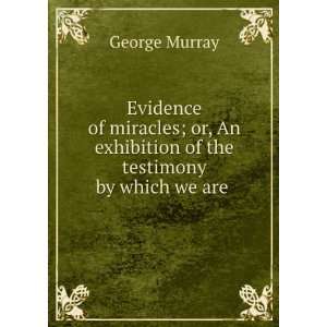   Were Wrought in Attestation of Christianity George Murray Books