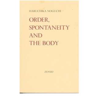 Order, Spontaneity and the Body Haruchika Noguchi  Books