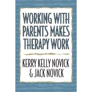   with Parents Makes Therapy Work [Hardcover] Kerry Kelly Novick Books