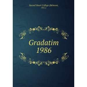  Gradatim. 1986 N.C.) Sacred Heart College (Belmont Books