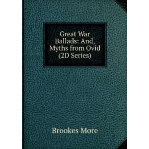   War Ballads And, Myths from Ovid (2D Series) Brookes More Books