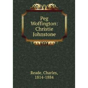    Peg Woffington Christie Johnstone Charles, 1814 1884 Reade Books