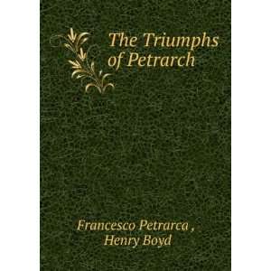    The Triumphs of Petrarch Henry Boyd Francesco Petrarca  Books