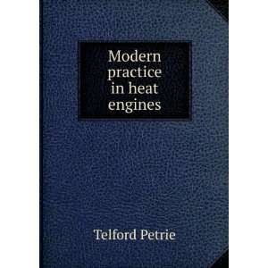  Modern practice in heat engines Telford Petrie Books