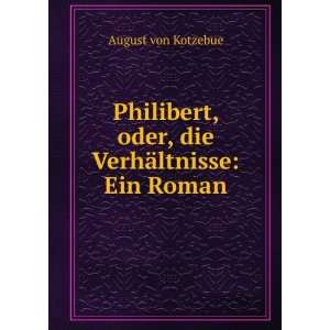  Philibert, oder, die VerhÃ¤ltnisse Ein Roman August 