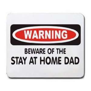  WARNING BEWARE OF THE STAY AT HOME DAD Mousepad