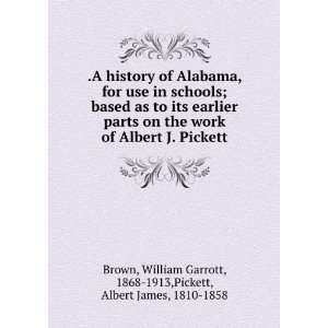   Garrott, 1868 1913,Pickett, Albert James, 1810 1858 Brown Books