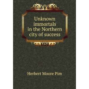   in the Northern city of success Herbert Moore Pim  Books