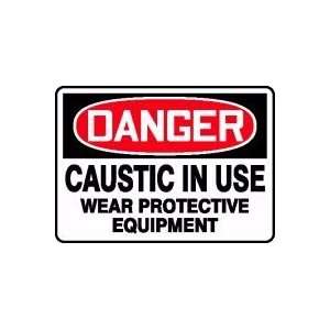 DANGER CAUSTIC IN USE WEAR PROTECTIVE EQUIPMENT 10 x 14 Dura Plastic 