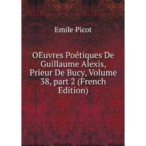  OEuvres PoÃ©tiques De Guillaume Alexis, Prieur De Bucy 