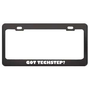 Got Techstep? Music Musical Instrument Black Metal License Plate Frame 