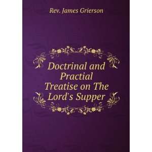  Doctrinal and Practial Treatise on The Lords Supper Rev 