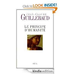 Le Principe dhumanité (H.C. Essais) (French Edition) Jean Claude 