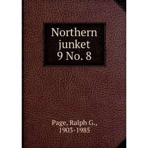  Northern junket. 9 No. 8 Ralph G., 1903 1985 Page Books
