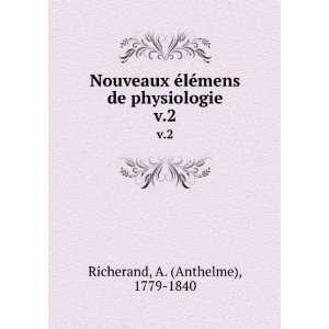   ©mens de physiologie. v.2 A. (Anthelme), 1779 1840 Richerand Books