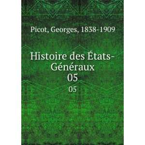   des Ã?tats GÃ©nÃ©raux. 05 Georges, 1838 1909 Picot Books