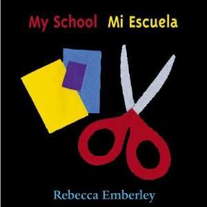  My School/Mi Escuela [Board book] Rebecca Emberley Books