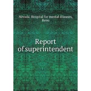   of superintendent Reno Nevada. Hospital for mental diseases Books