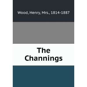  The Channings Henry, Mrs., 1814 1887 Wood Books