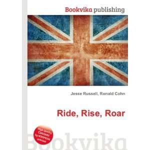  Ride, Rise, Roar Ronald Cohn Jesse Russell Books