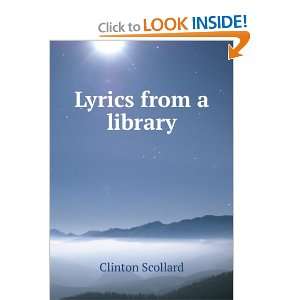 Lyrics from a library Clinton Scollard Books