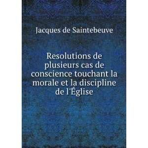   morale et la discipline de lÃ?glise Jacques de Saintebeuve Books