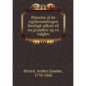   en grundlov og en valglov Anders SandÃ¸e, 1778 1860 Ã?rsted Books