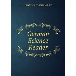  German Science Reader Frederick William Scholz Books