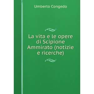   di Scipione Ammirato (notizie e ricerche) Umberto Congedo Books