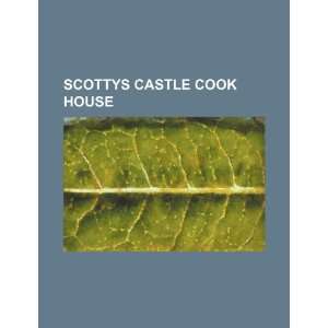  Scottys Castle cook house (9781234475123) U.S. Government Books
