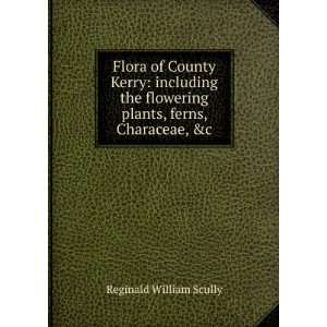  flowering plants, ferns, Characeae, &c Reginald William Scully Books