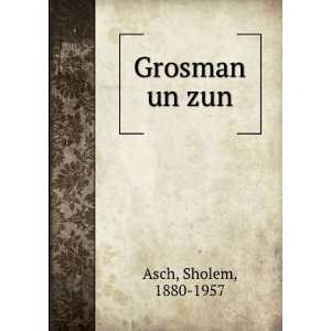 Grosman un zun Sholem, 1880 1957 Asch  Books