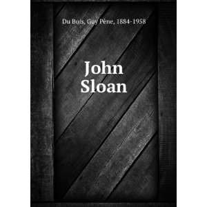  John Sloan Guy PÃ¨ne, 1884 1958 Du Bois Books